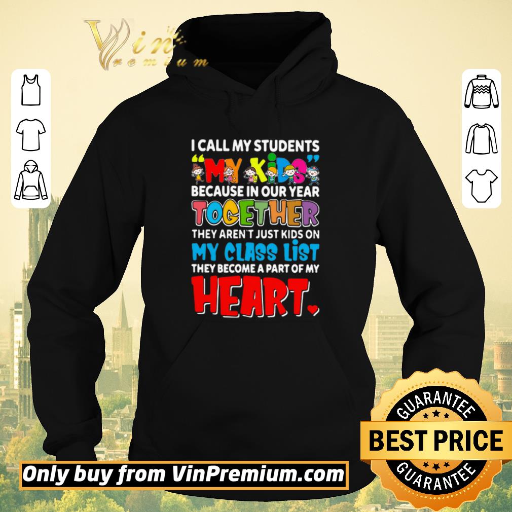 cf52f304 original i call my students my kids because in our year together they arent just kids shirt sweater 4 - Original I call my students my kids because in our year together they arent just kids shirt sweater