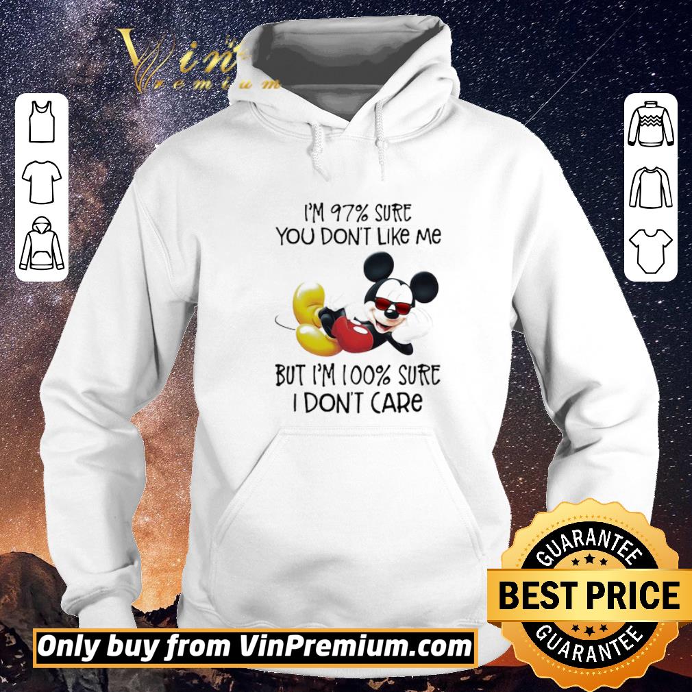 d234c1f5 top mickey i m 97 sure you don t like me but i m 100 sure i don t care shirt sweater 4 - Top Mickey i’m 97% sure you don’t like me but i’m 100% sure i don’t care shirt sweater