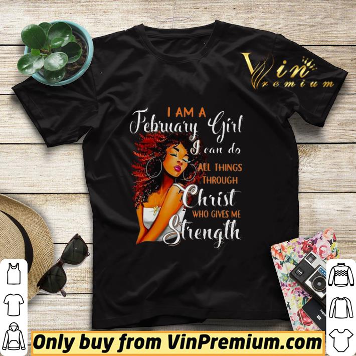 d5a96d6c i am a february girl i can do all things through christ who gives me strength black girl version shirt sweater 4 - I Am A February Girl I Can Do All Things Through Christ Who Gives Me Strength Black Girl Version shirt sweater