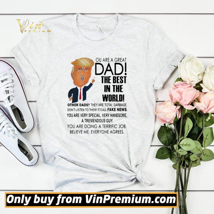 Official Trump you are a great dad the best in the world shirt sweater d6821b9e official trump you are a great dad the best in the world shirt sweater 4 - Official Trump you are a great dad the best in the world shirt sweater