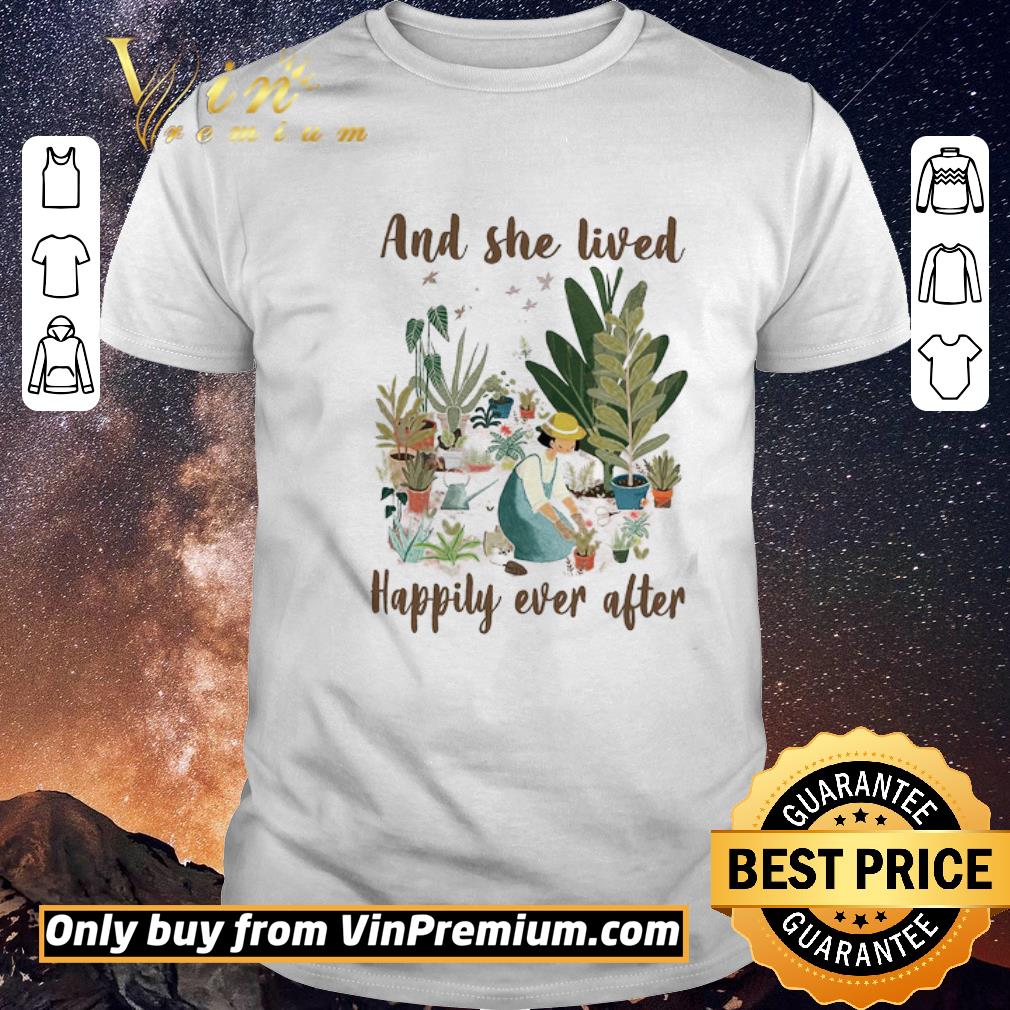 Funny Gardening And She Lived Happily Ever After shirt sweater