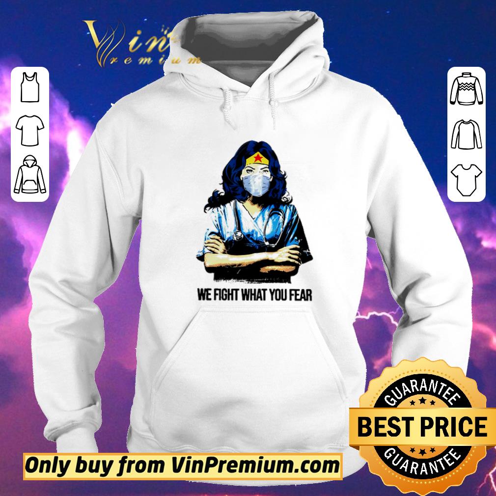dd1336de awesome original wonder woman nurse we fight what you fear shirt sweater 4 - Awesome Original Wonder Woman nurse we fight what you fear shirt sweater