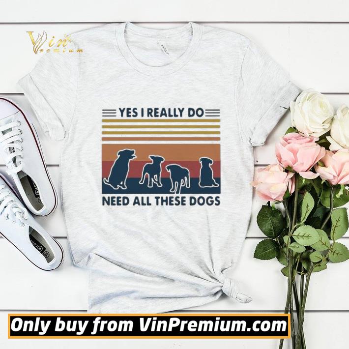 e0ef76cc yes i really do need all these dogs vintage shirt sweater 4 - Yes I Really Do Need All These Dogs Vintage shirt sweater