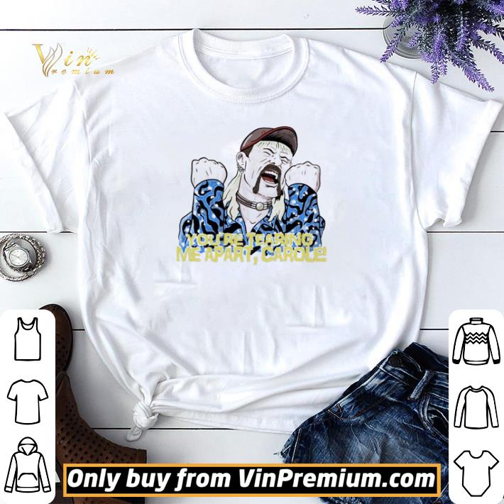 Joe Exotic You’re tearing me apart Carole shirt sweater