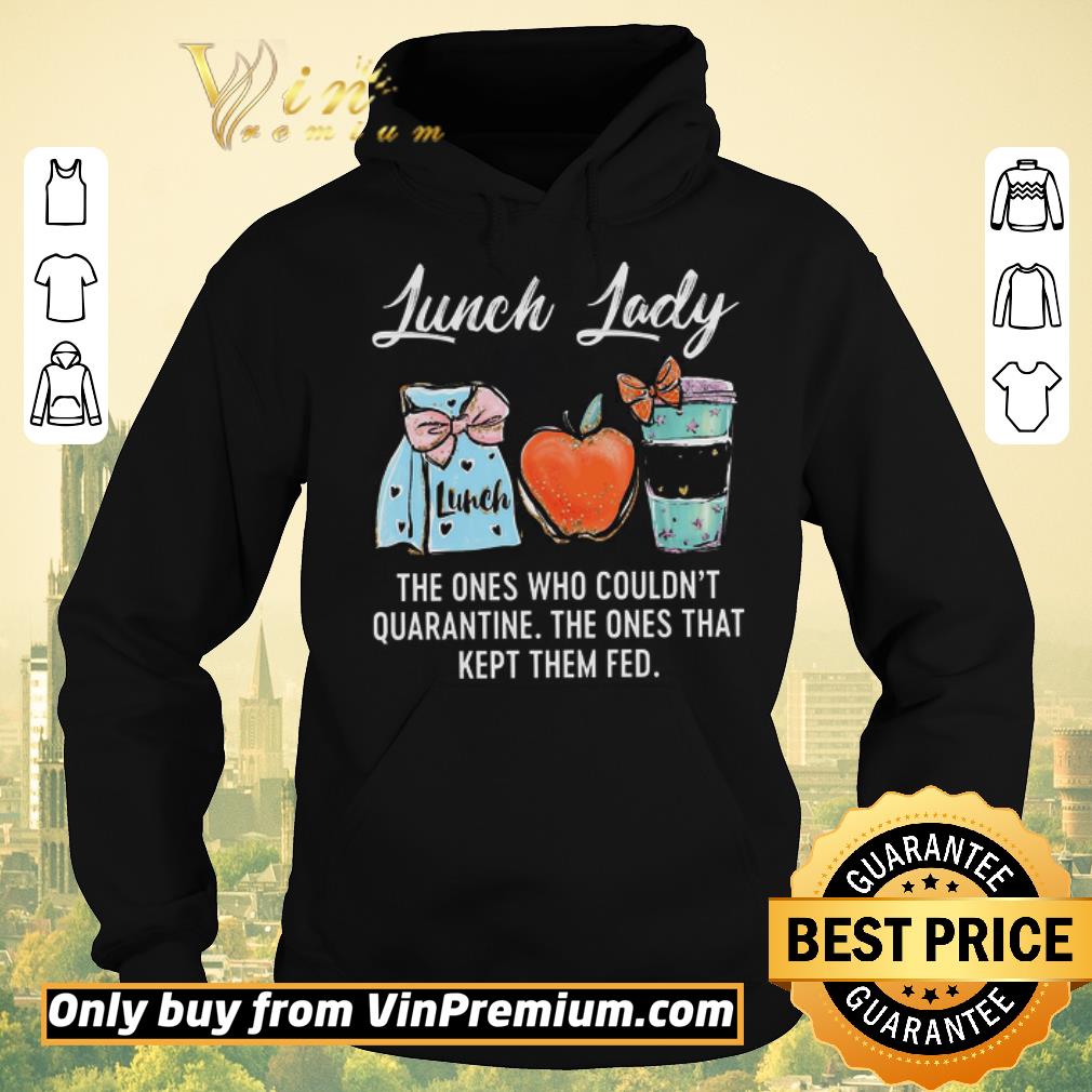 Funny Awesome Lunch Lady The Ones Who Couldn't Quarantine The Ones That Kept Them Fed shirt sweater e1b2dd5d funny awesome lunch lady the ones who couldn t quarantine the ones that kept them fed shirt sweater 4 - Funny Awesome Lunch Lady The Ones Who Couldn't Quarantine The Ones That Kept Them Fed shirt sweater