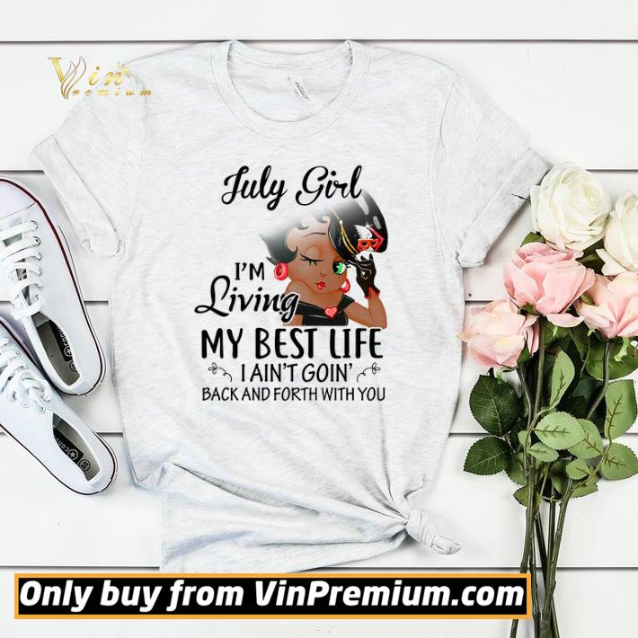 e2915c5f pretty betty boop july girl i m living my best life i ain t goin back and forth shirt sweater 4 - Pretty Betty Boop July Girl I'm Living My Best Life I Ain't Goin Back And Forth shirt sweater