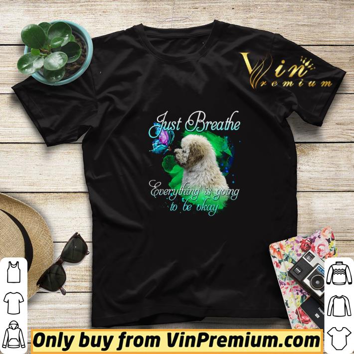 e2a85a56 maltipoo just breathe everything is going to be okay shirt sweater 4 - Maltipoo Just Breathe Everything Is Going To Be Okay shirt sweater