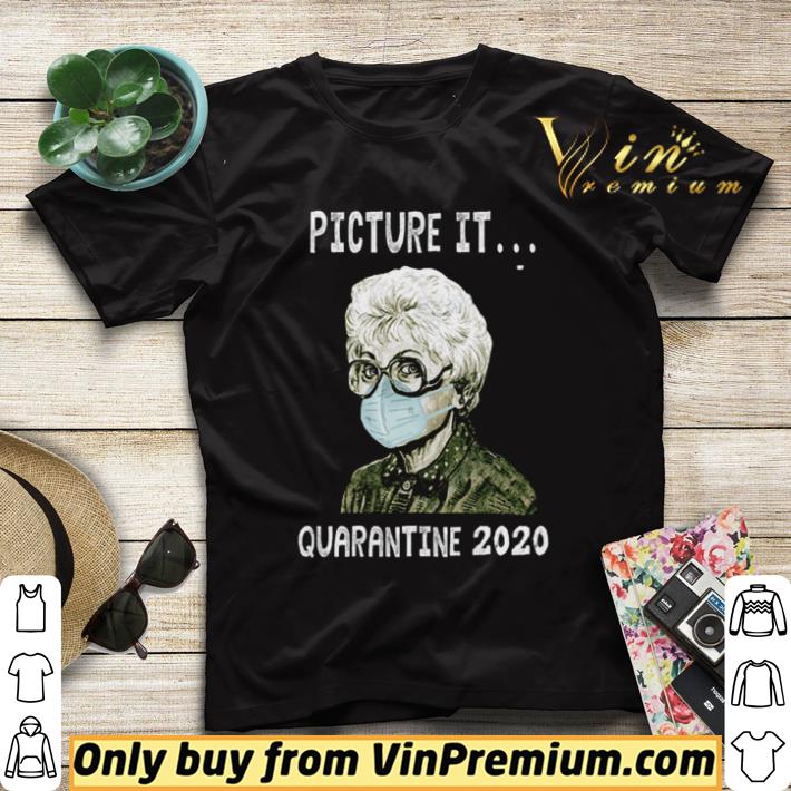 e97a8be9 the golden girl picture it quarantine 2020 shirt sweater 4 - The Golden Girl picture it quarantine 2020 shirt sweater