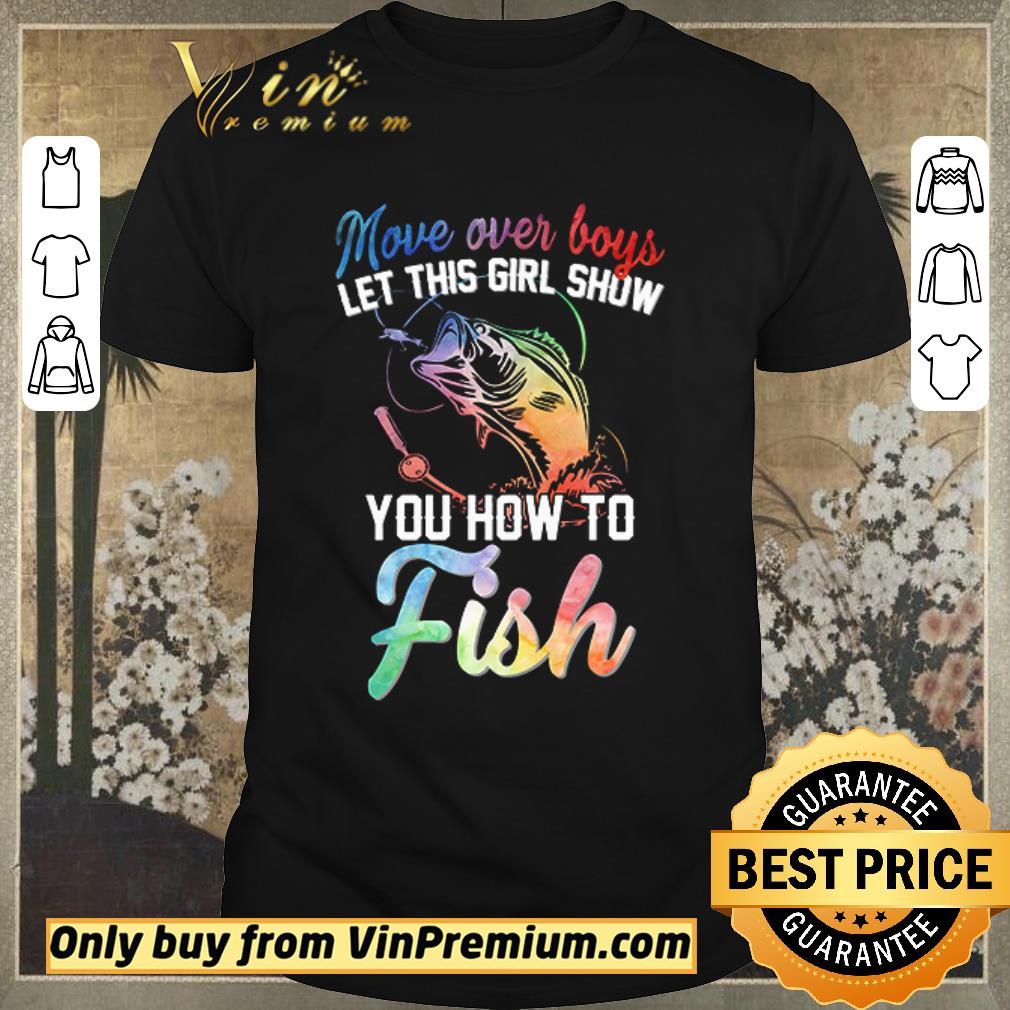 Funny Move over boys let this girl show you how to fish shirt sweater