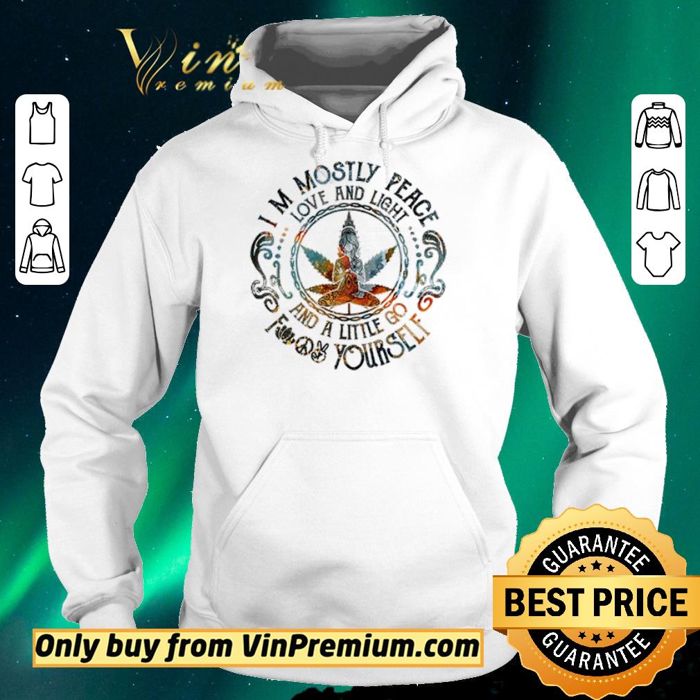 Hot Cannabis Girl Yoga I’m mostly peace love and light and a little go fuck yourself shirt sweater eb66787e hot cannabis girl yoga i m mostly peace love and light and a little go fuck yourself shirt sweater 4 - Hot Cannabis Girl Yoga I’m mostly peace love and light and a little go fuck yourself shirt sweater