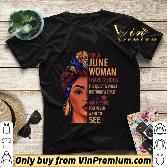 ec3d8afa i m a june woman i have 3 sides the quiet and sweet the funny and crazy shirt sweater 4 - I’m A June Woman I Have 3 Sides The Quiet And Sweet The Funny And Crazy shirt sweater