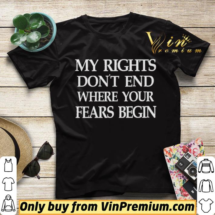 ecba2c69 my rights don t end where your fears begin shirt sweater 4 - My rights don’t end where your fears begin shirt sweater