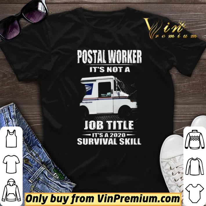 Postal Worker It’s Not A Job Title It’s A 2020 Survival Skill shirt sweater
