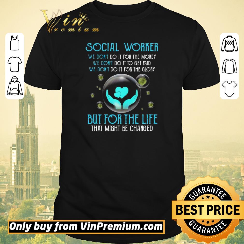 Official Social worker we don’t do it for the money but for the life shirt sweater