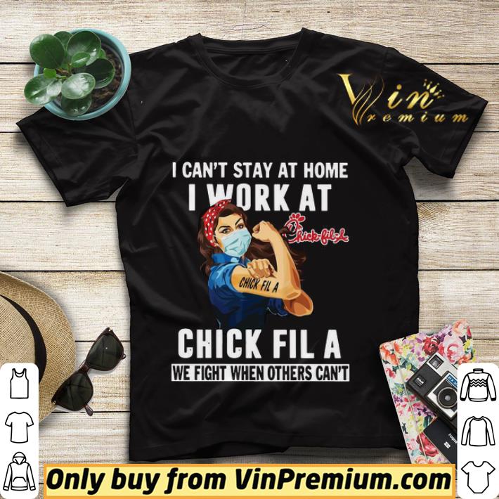 f1542dec strong woman face mask i can t stay at home i work at chick fila we fight when others can t shirt sweater 4 - Strong Woman Face Mask I Can’t Stay At Home I Work At Chick Fila We Fight When Others Can’t shirt sweater