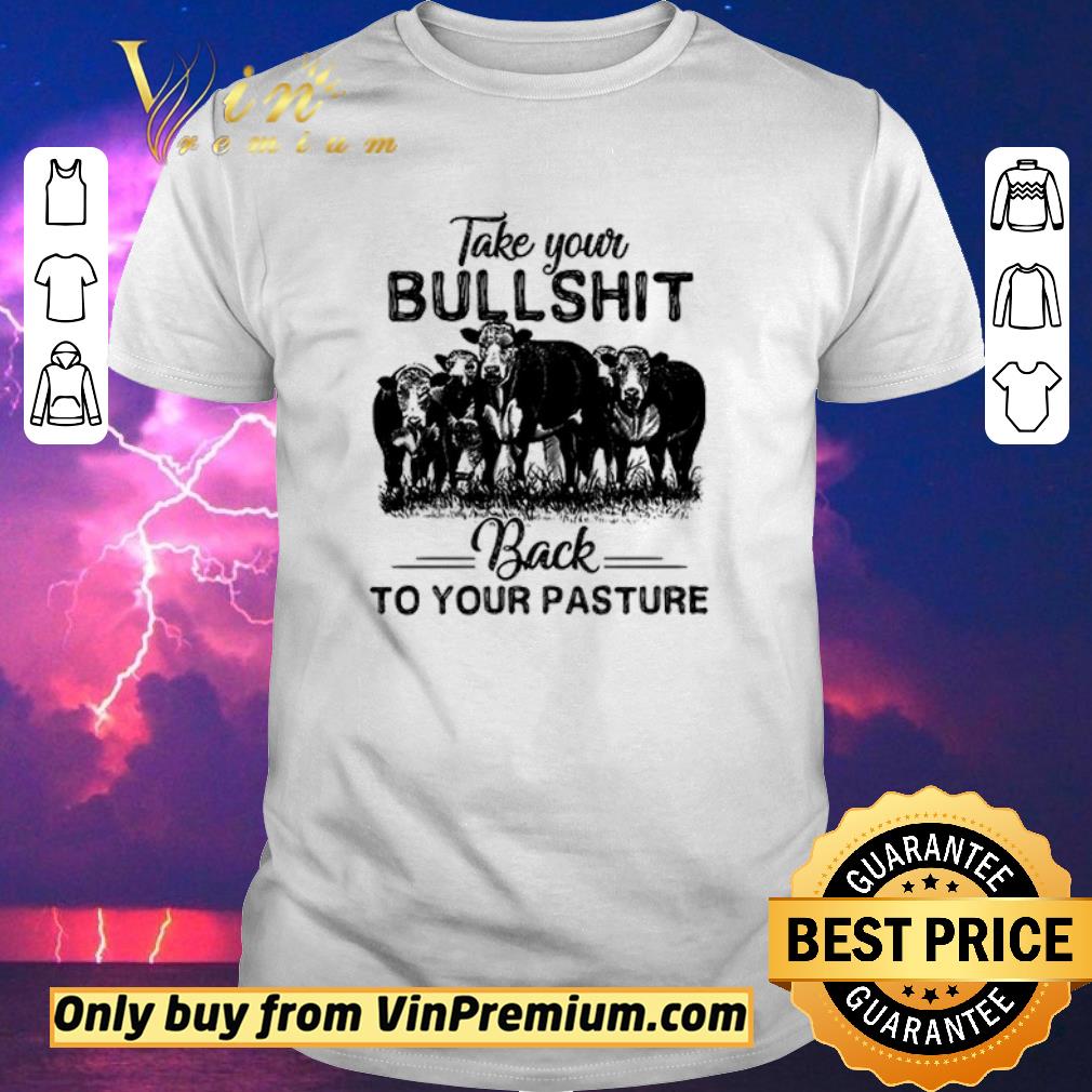 Pretty Take your bullshit back to your pasture heifer shirt sweater
