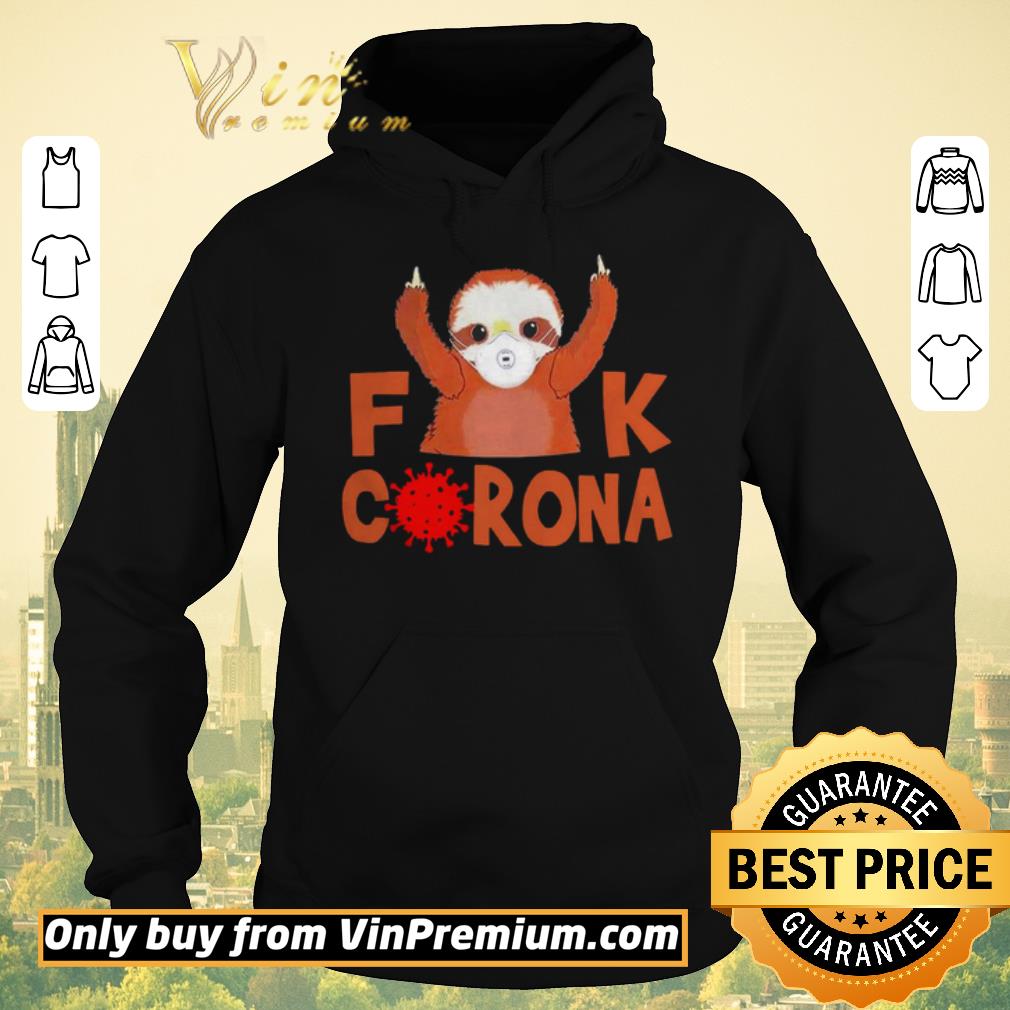 f8de3d8e awesome cute sloth face mask fuck coronavirus covid 19 shirt sweater 4 - Awesome Cute Sloth Face Mask Fuck Coronavirus Covid-19 shirt sweater