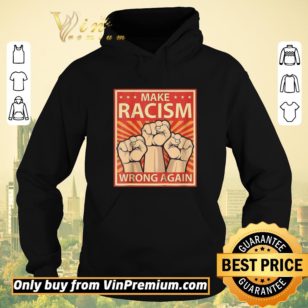 Nice Make Racism Wrong Again the fist shirt 02d80bd7 nice make racism wrong again the fist shirt 4 - Nice Make Racism Wrong Again the fist shirt