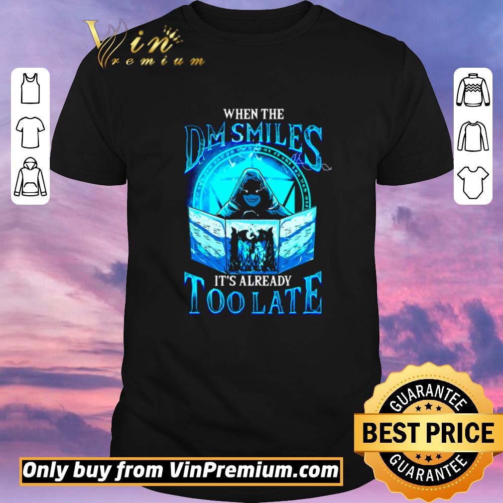 Awesome When the DM Smiles It’s already too late shirt