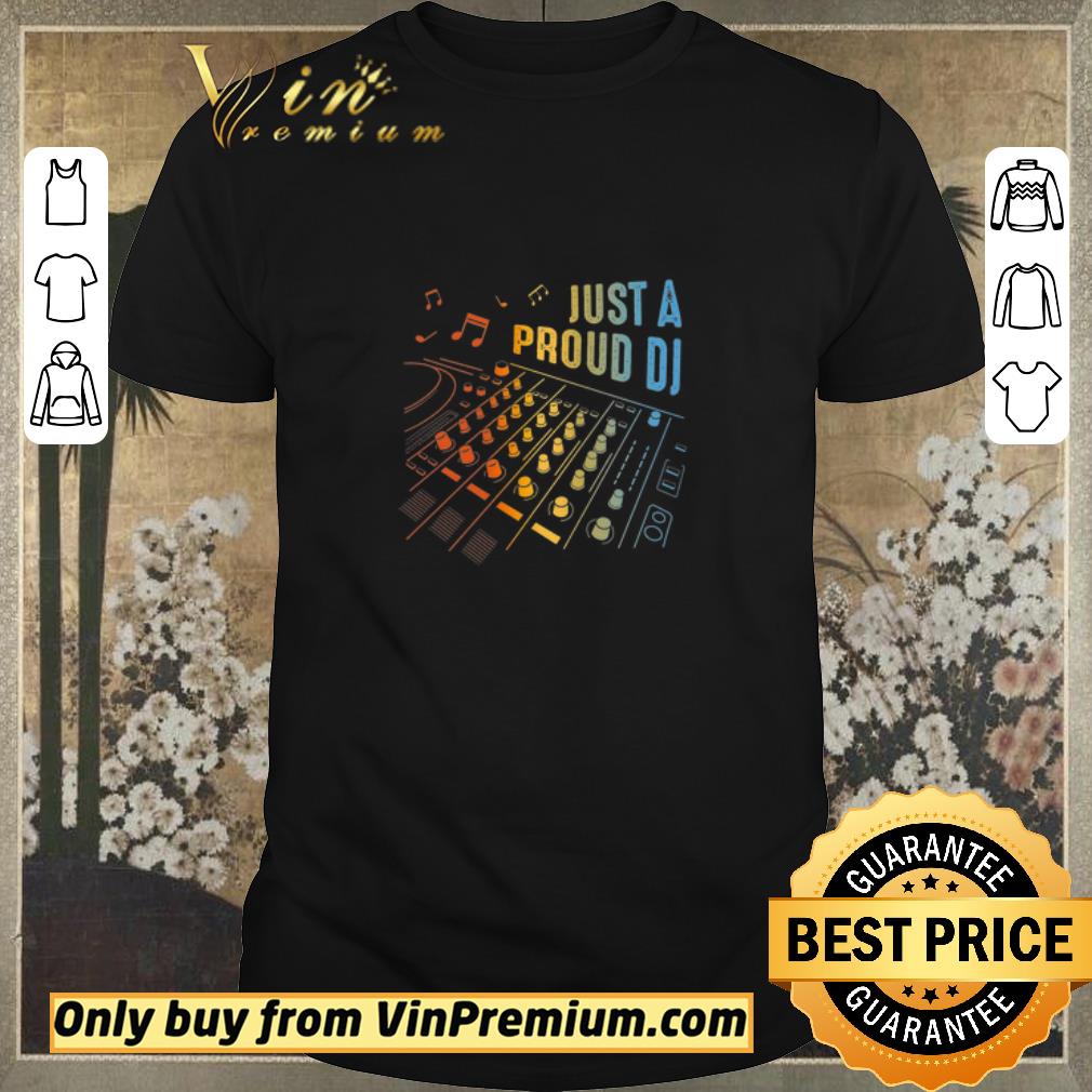 Awesome Just A Proud DJ shirt sweater