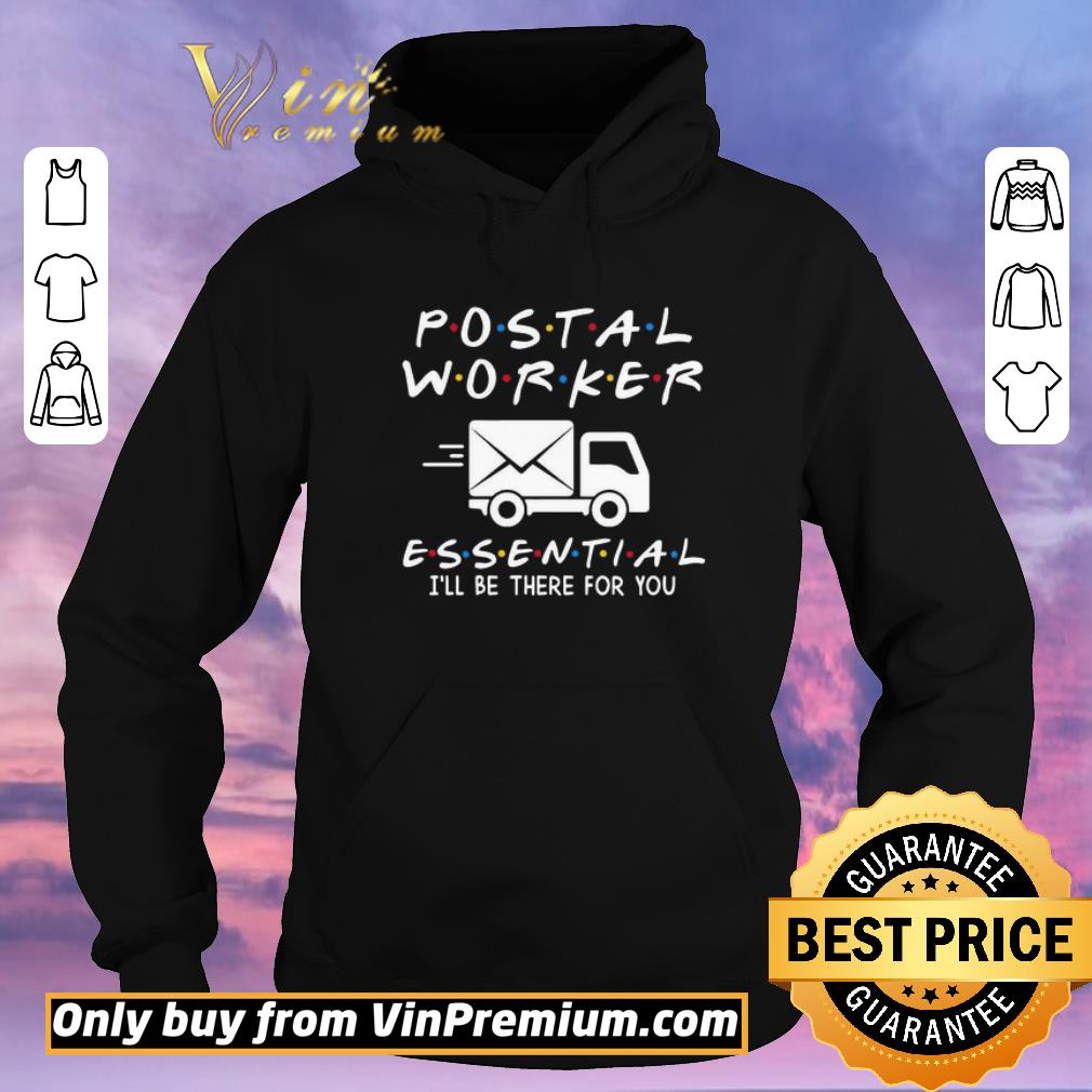04953daf funny postal worker essential i ll be there for you shirt sweater 4 - Funny Postal worker essential i’ll be there for you shirt sweater