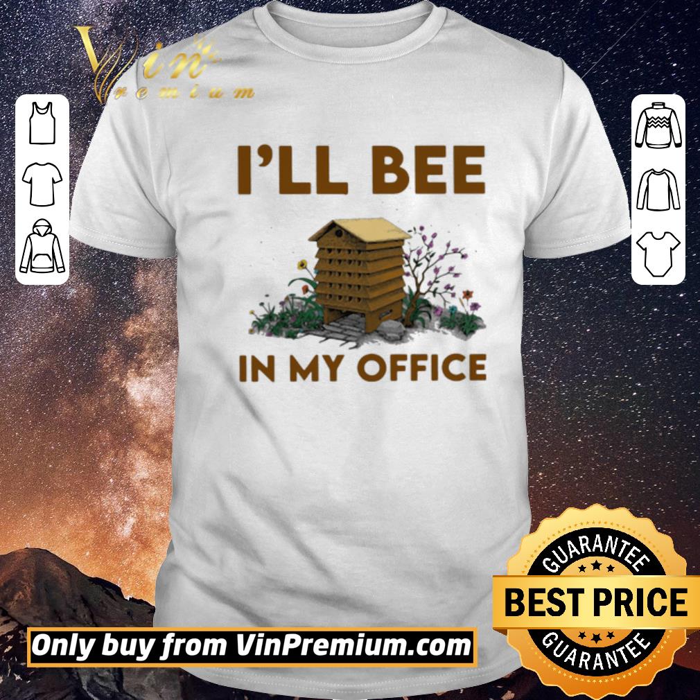 Awesome I’ll bee in my office flowers shirt sweater