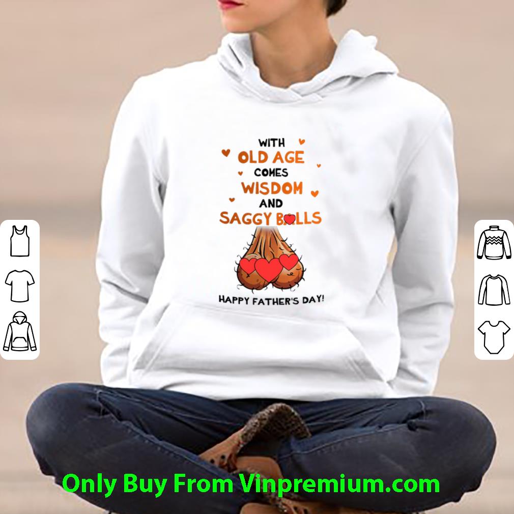 0837d55d awesome with old age comes wisdom and saggy balls happy father s day shirt 4 - Awesome With Old Age Comes Wisdom And Saggy Balls Happy Father’s Day shirt