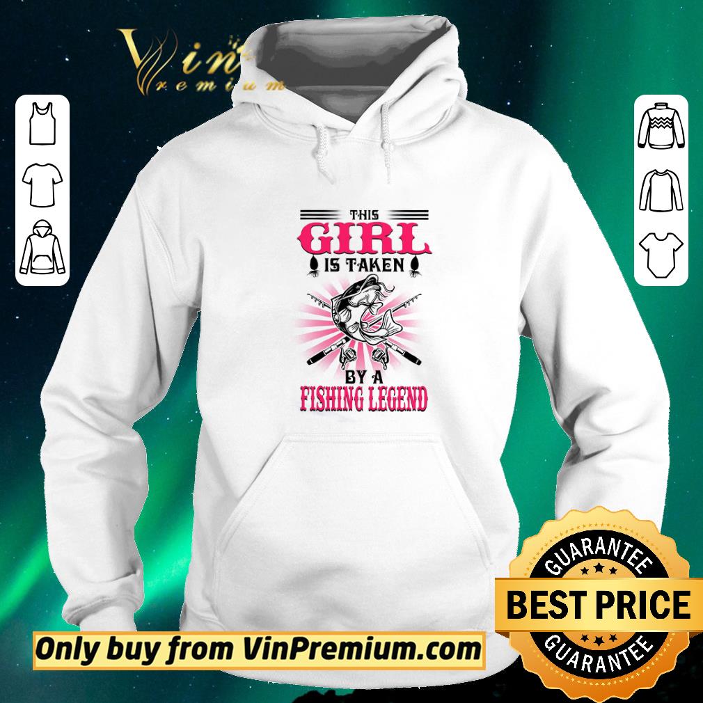 0983bdf7 top this girl is taken by a fishing legend shirt sweater 4 - Top This Girl Is Taken By A Fishing Legend shirt sweater