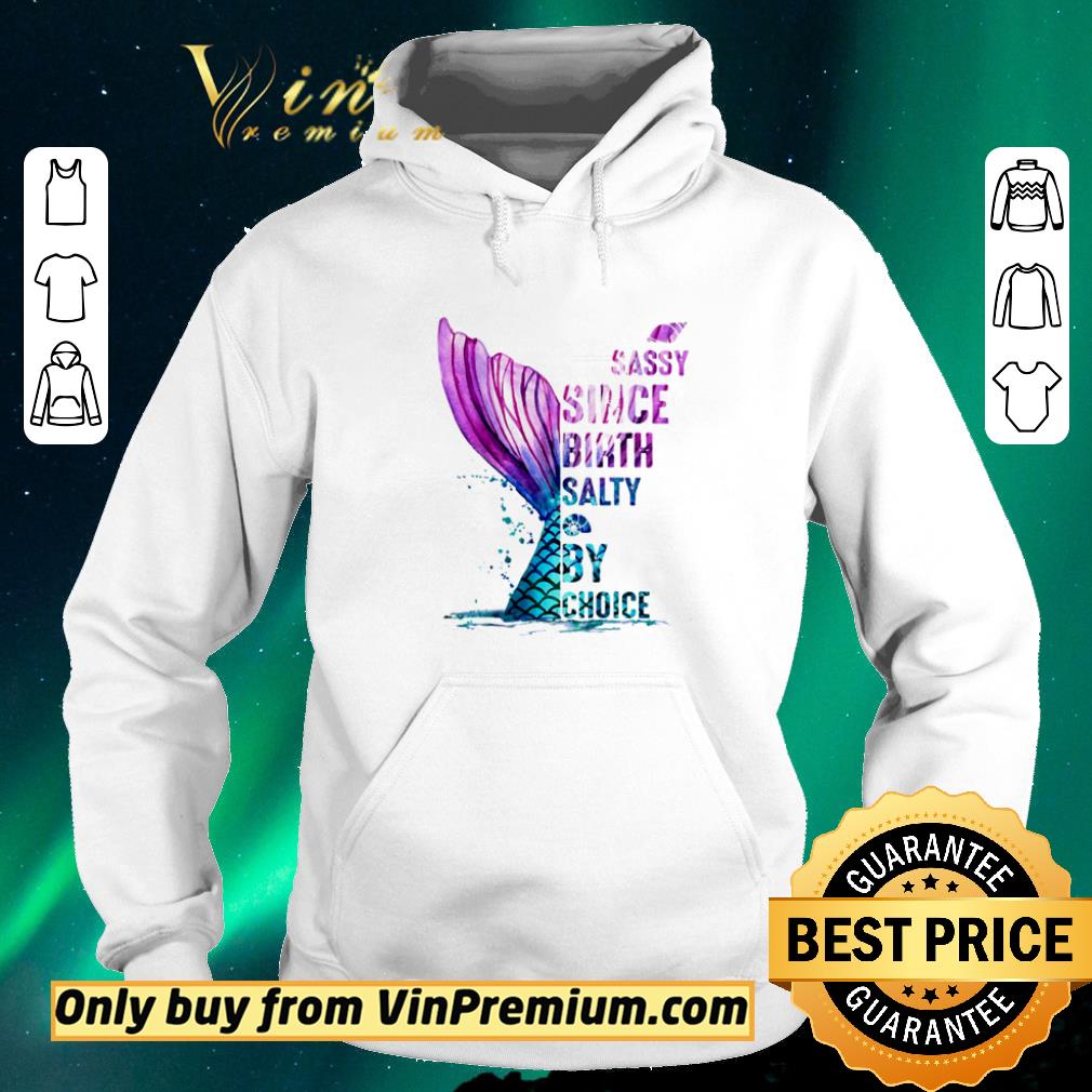 Hot Mermaid sassy since birth salty by choice shirt sweater 09d94e1e hot mermaid sassy since birth salty by choice shirt sweater 4 - Hot Mermaid sassy since birth salty by choice shirt sweater
