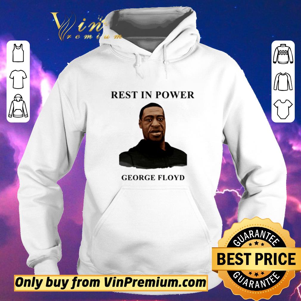 0ad632d3 funny rest in power george floyd shirt sweater 4 - Funny Rest In Power George Floyd shirt sweater