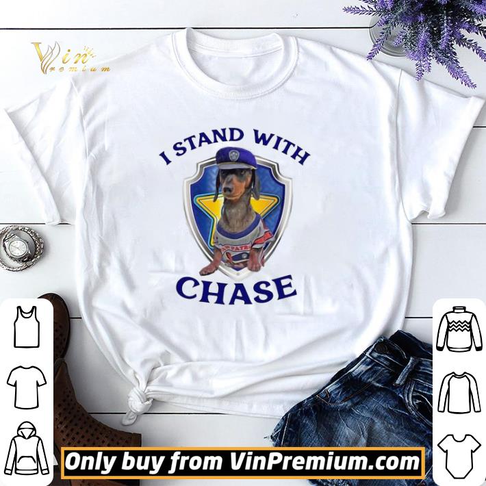 I Stand With Chase shirt sweater