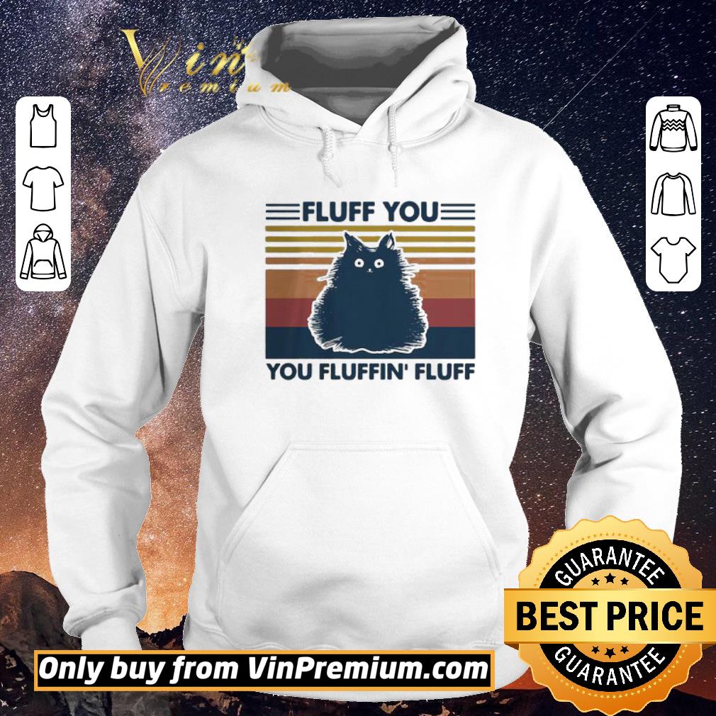 0bc2b831 top fluff you you fluffin fluff vintage cat shirt sweater 4 - Top Fluff you you fluffin’ fluff vintage Cat shirt sweater