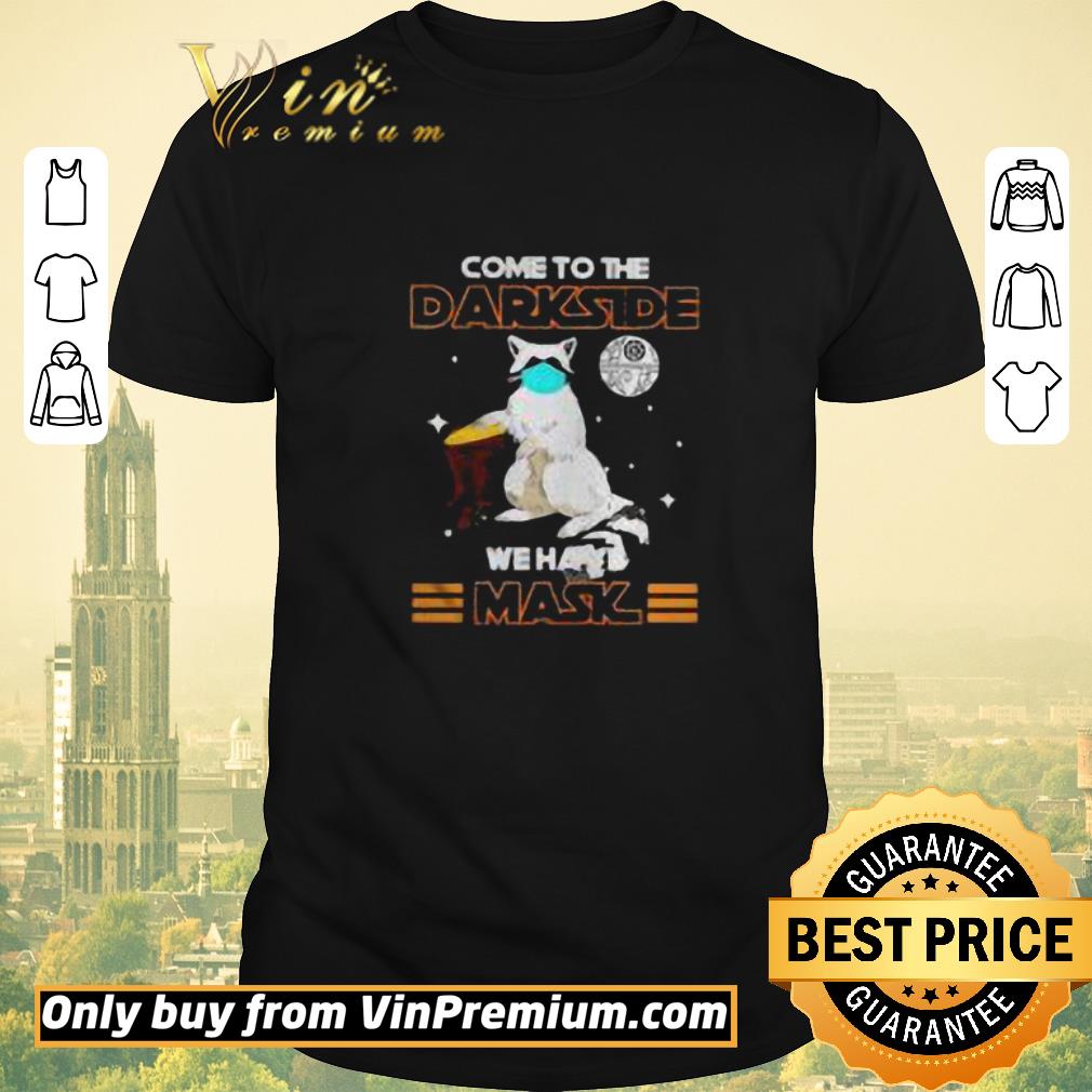 Awesome Raccoon come to the darkside we have mask shirt sweater