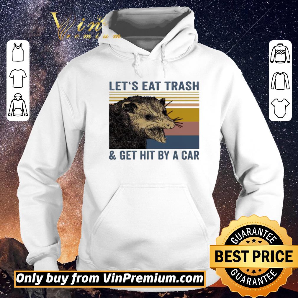 Funny Let’s eat trash and get hit by a car Raccoon Vintage shirt sweater 0d2f1269 funny let s eat trash and get hit by a car raccoon vintage shirt sweater 4 - Funny Let’s eat trash and get hit by a car Raccoon Vintage shirt sweater