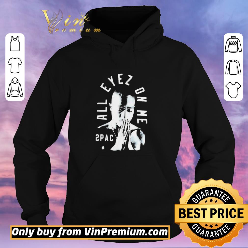 0d32d7e2 pretty all eyez on me 2pac shirt 4 - Pretty All eyez on me 2pac shirt