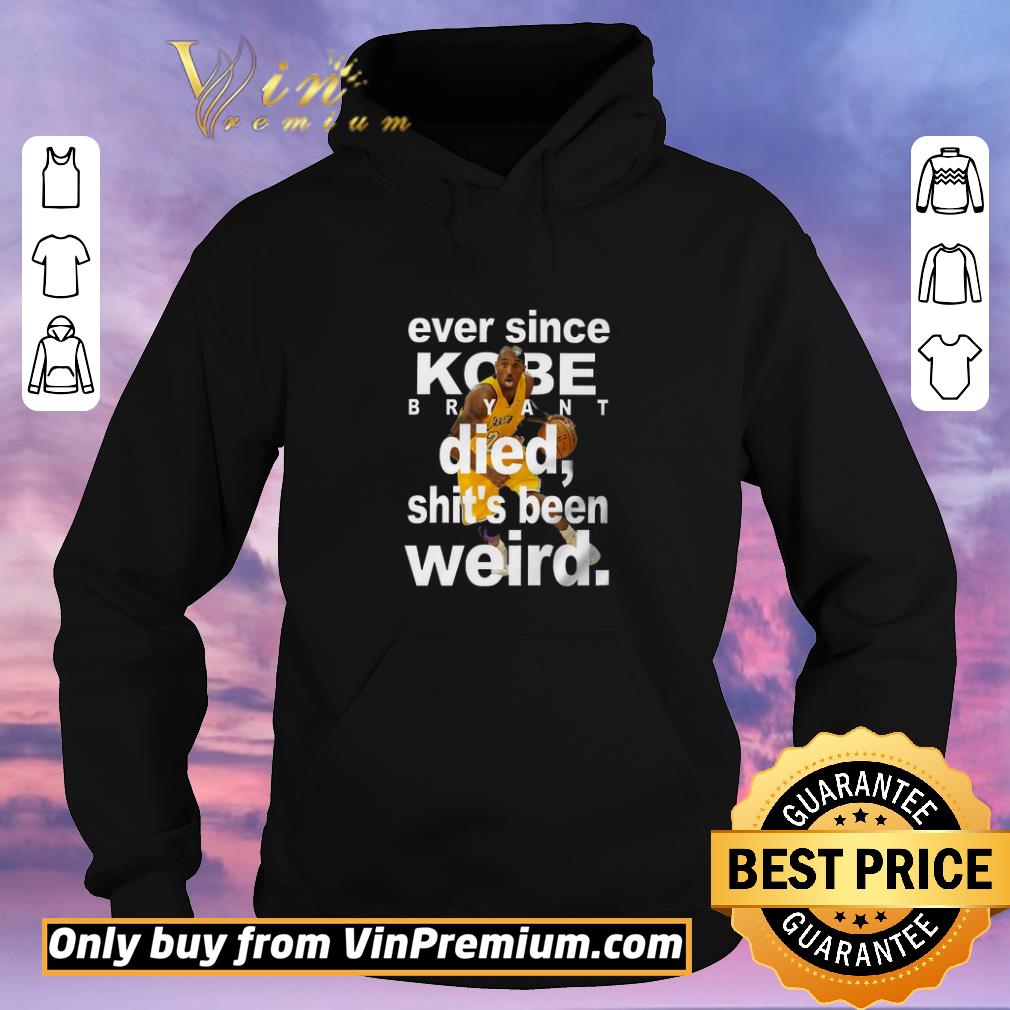 Top Ever Since Kobe Bryant Died Shit's Been Weird shirt sweater 0e2068f9 top ever since kobe bryant died shit s been weird shirt sweater 4 - Top Ever Since Kobe Bryant Died Shit's Been Weird shirt sweater