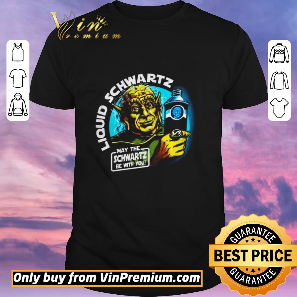 Official Liquid Schwartz may the Schwartz be with you shirt sweater