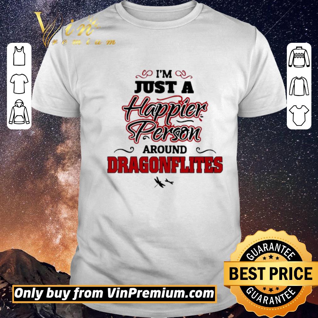 Original I’m Just A Happier Person Around Dragonflies shirt sweater
