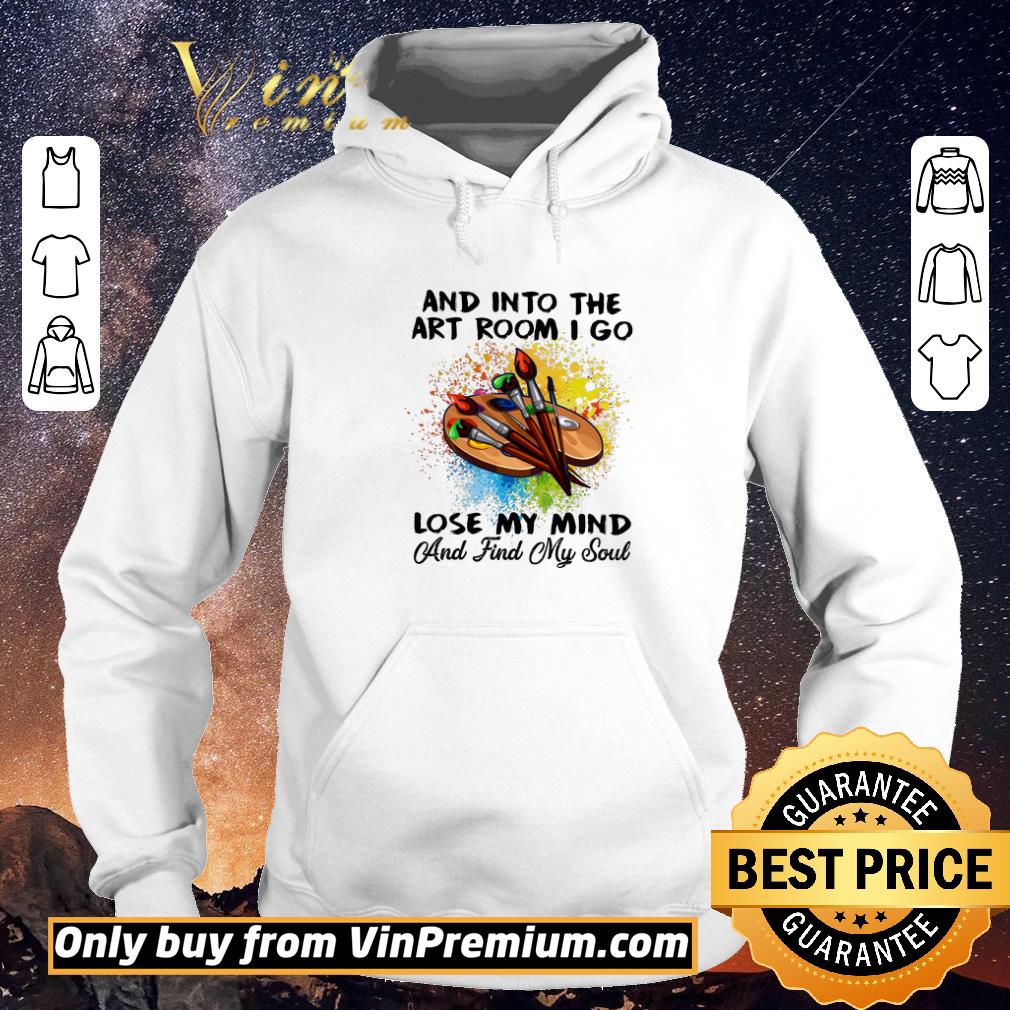 11244b0c awesome art and into the art room i go lose my mind and find my soul shirt sweater 4 - Awesome Art And Into The Art Room I Go Lose My Mind And Find My Soul shirt sweater