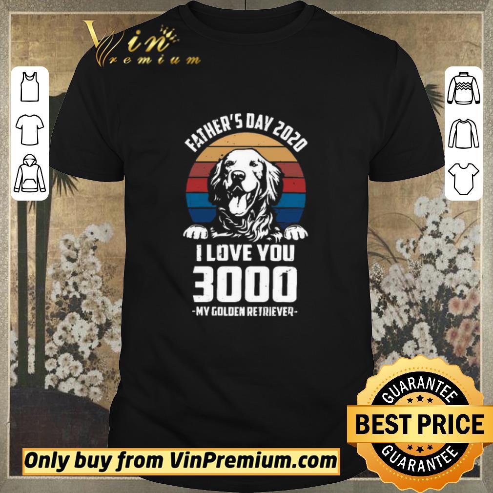 Awesome Father’s day 2020 I love You 3000 My Golden Retriever vintage shirt sweater