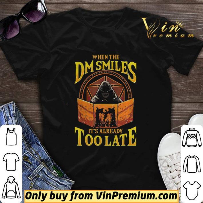 When the Dm Smiles its already too late shirt sweater