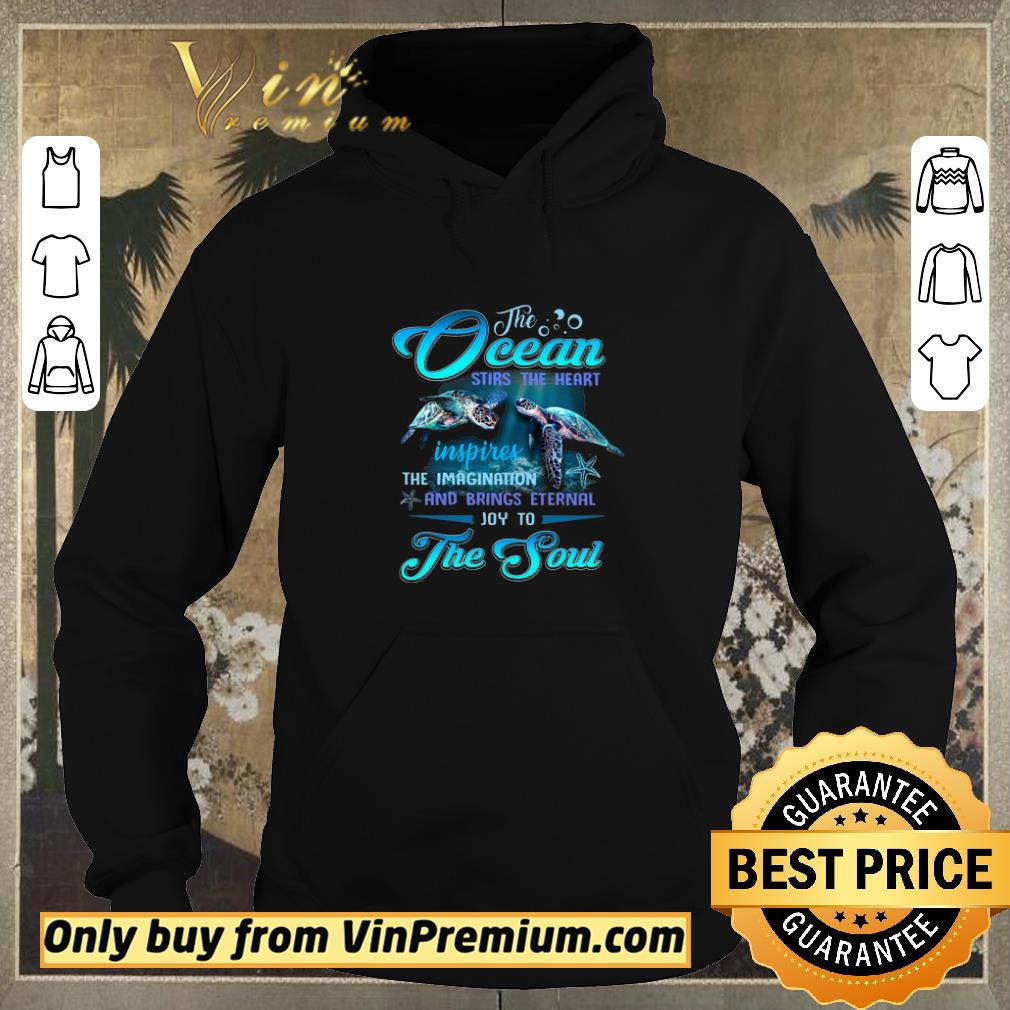 Pretty Turtles The Ocean Stirs The Heart Inspires The Imagination And Brings shirt sweater 1513828f pretty turtles the ocean stirs the heart inspires the imagination and brings shirt sweater 4 - Pretty Turtles The Ocean Stirs The Heart Inspires The Imagination And Brings shirt sweater