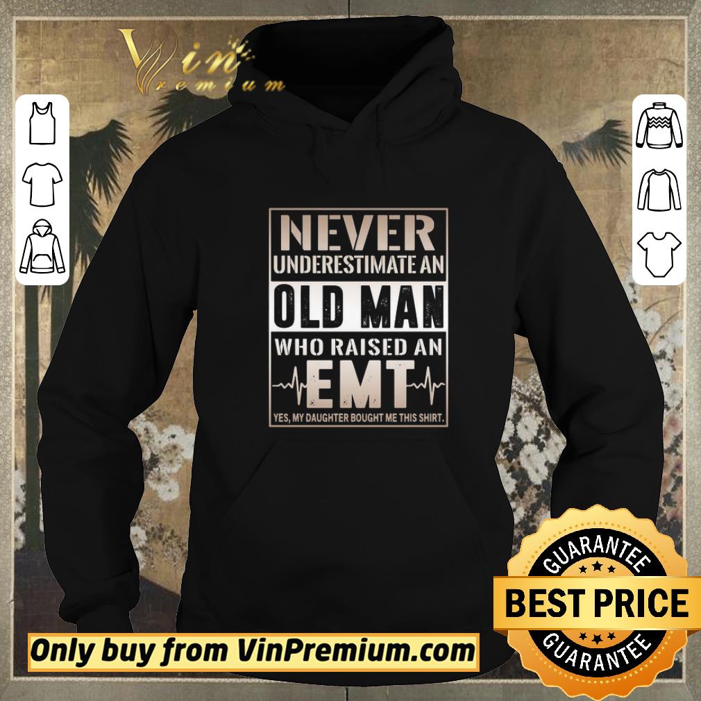 1584937c hot never underestimate old man who raised an emt yes my daughter bought me this shirt sweater 4 - Hot Never underestimate old man who raised an EMT yes my daughter bought me this shirt sweater