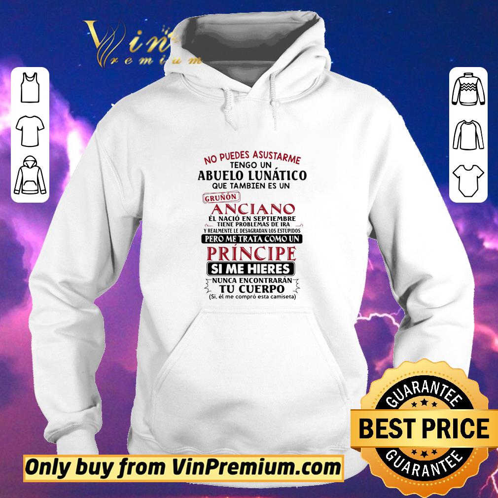 15d86548 premium no puedes asustarme abuelo lunatico grunon anciano pero me trata coma un principe si me hieres tu cuerpo shirt sweater 4 - Premium No puedes asustarme abuelo lunatico grunon anciano pero me trata coma un principe si me hieres tu cuerpo shirt sweater