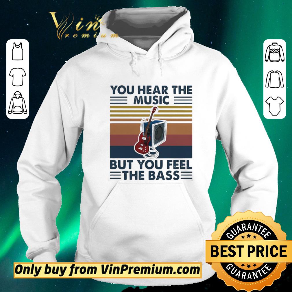 1a8cf8e7 funny vintage you hear the music but you feel the bass guitar shirt sweater 4 - Funny Vintage You Hear The Music But You Feel The Bass Guitar shirt sweater