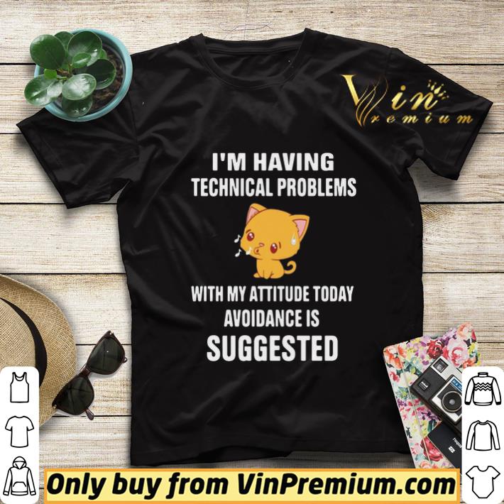 1b9d1c05 cat i m having technical problems with my attitude today avoidance is suggested shirt sweater 4 - Cat I’m Having Technical Problems With My Attitude Today Avoidance Is Suggested shirt sweater