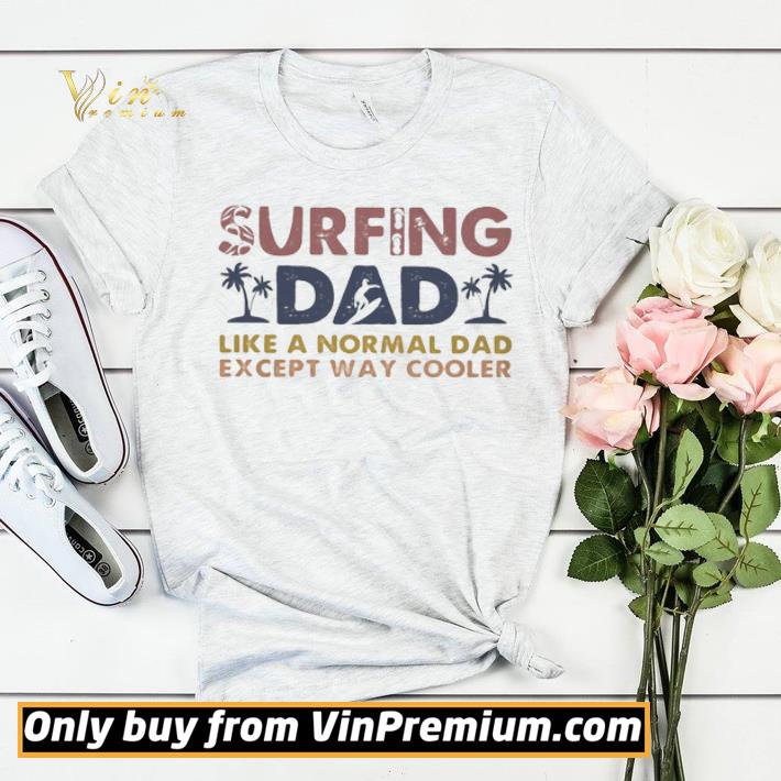 1c9c0078 surfing dad like a normal dad except way cooler shirt sweater 4 - Surfing dad like a normal dad except way cooler shirt sweater