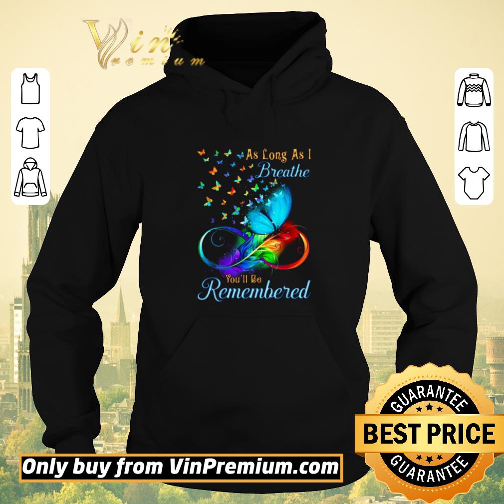 1ce2543f awesome butterfly as long as i breathe you will be remembered shirt sweater 4 - Awesome Butterfly As long as i Breathe you will be remembered shirt sweater