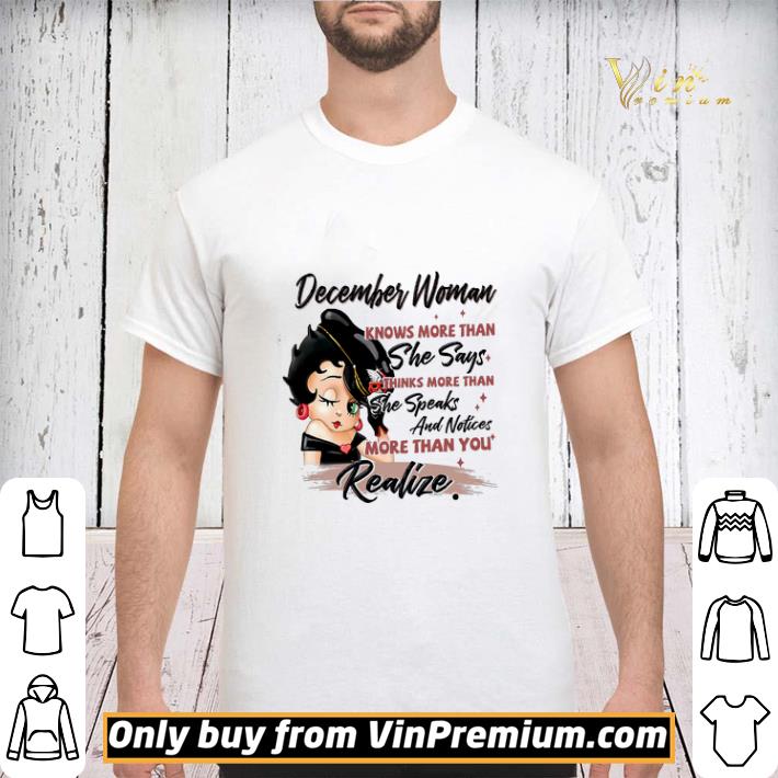 Betty Boop December Woman Knows More Than She Says Thinks More Than shirt sweater Betty Boop December Woman Knows More Than She Says Thinks More Than shirt sweater
