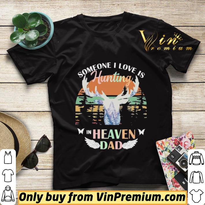 1ebc2117 someone i love is hunting in heaven dad vintage retro shirt sweater 4 - Someone I love is hunting in heaven dad vintage retro shirt sweater